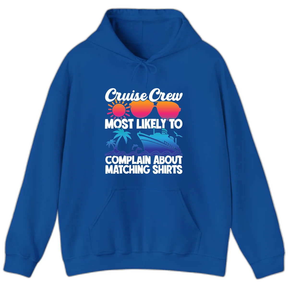 Cruise Crew Most Likely To Complain Hoodie in Royal