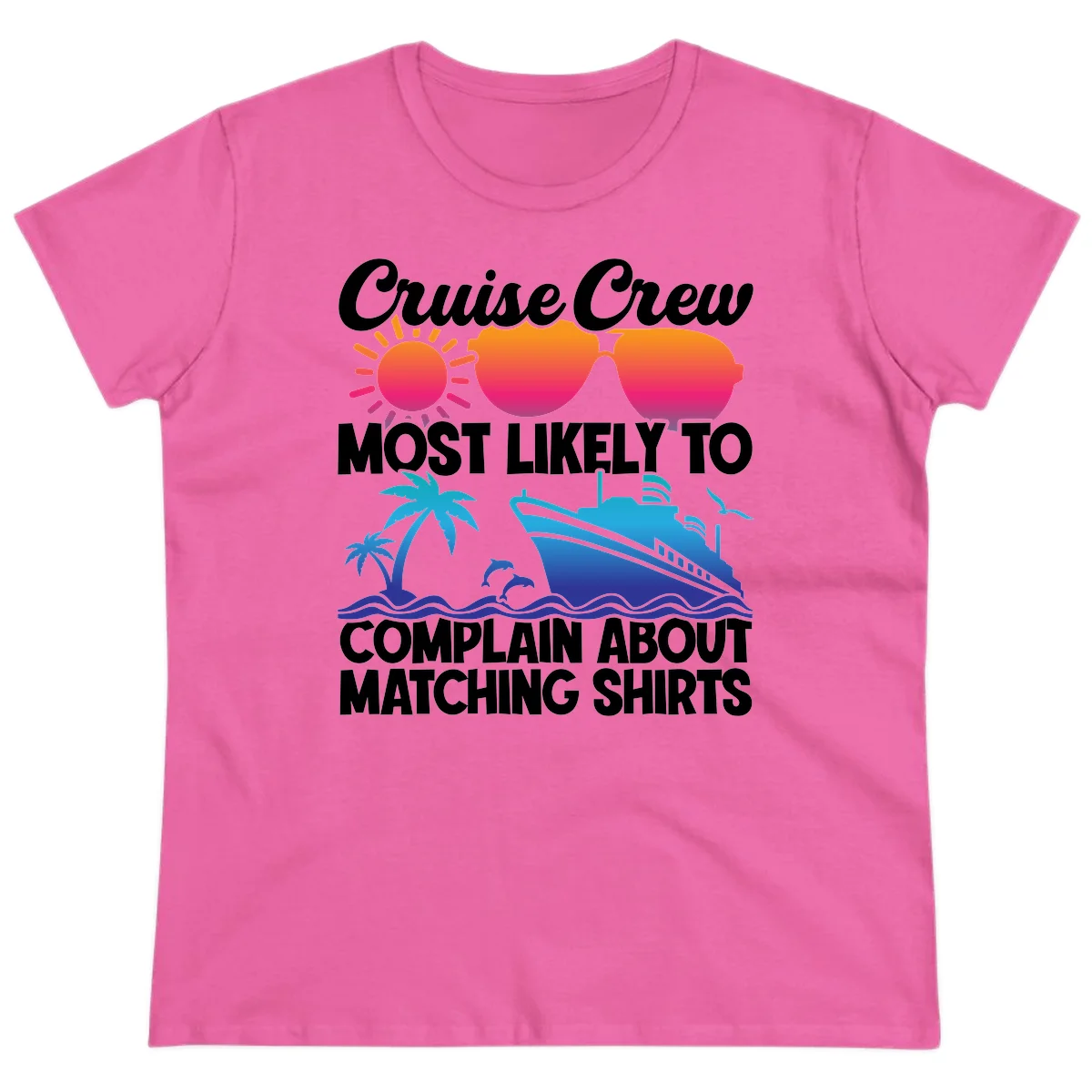 Cruise Crew Most Likely To Complain Ladies Tee in Azalea