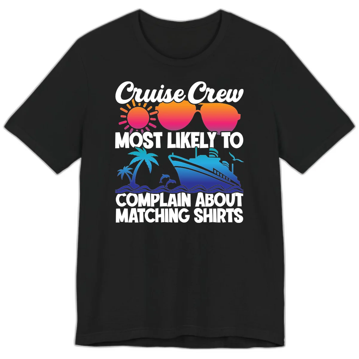 Cruise Crew Most Likely To Complain Premium T-Shirt in Black