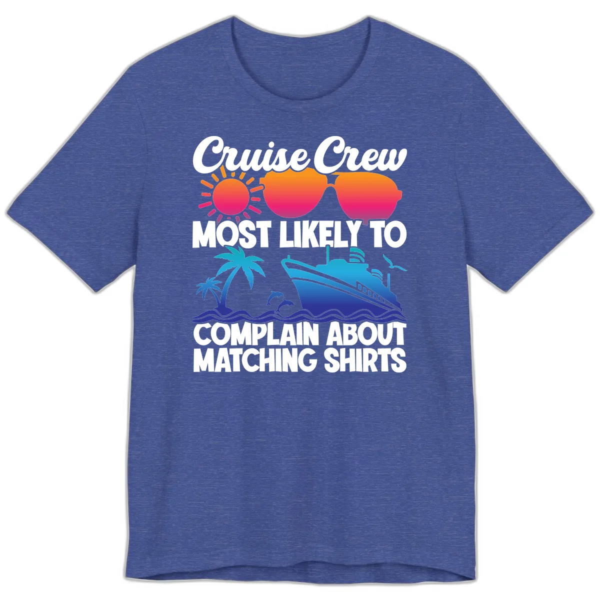Cruise Crew Most Likely To Complain Premium T-Shirt in Heather True Royal