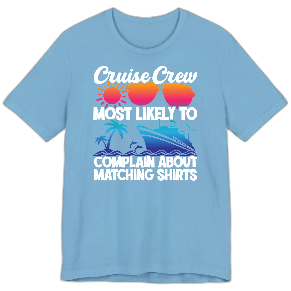 Cruise Crew Most Likely To Complain Premium T-Shirt in Ocean Blue