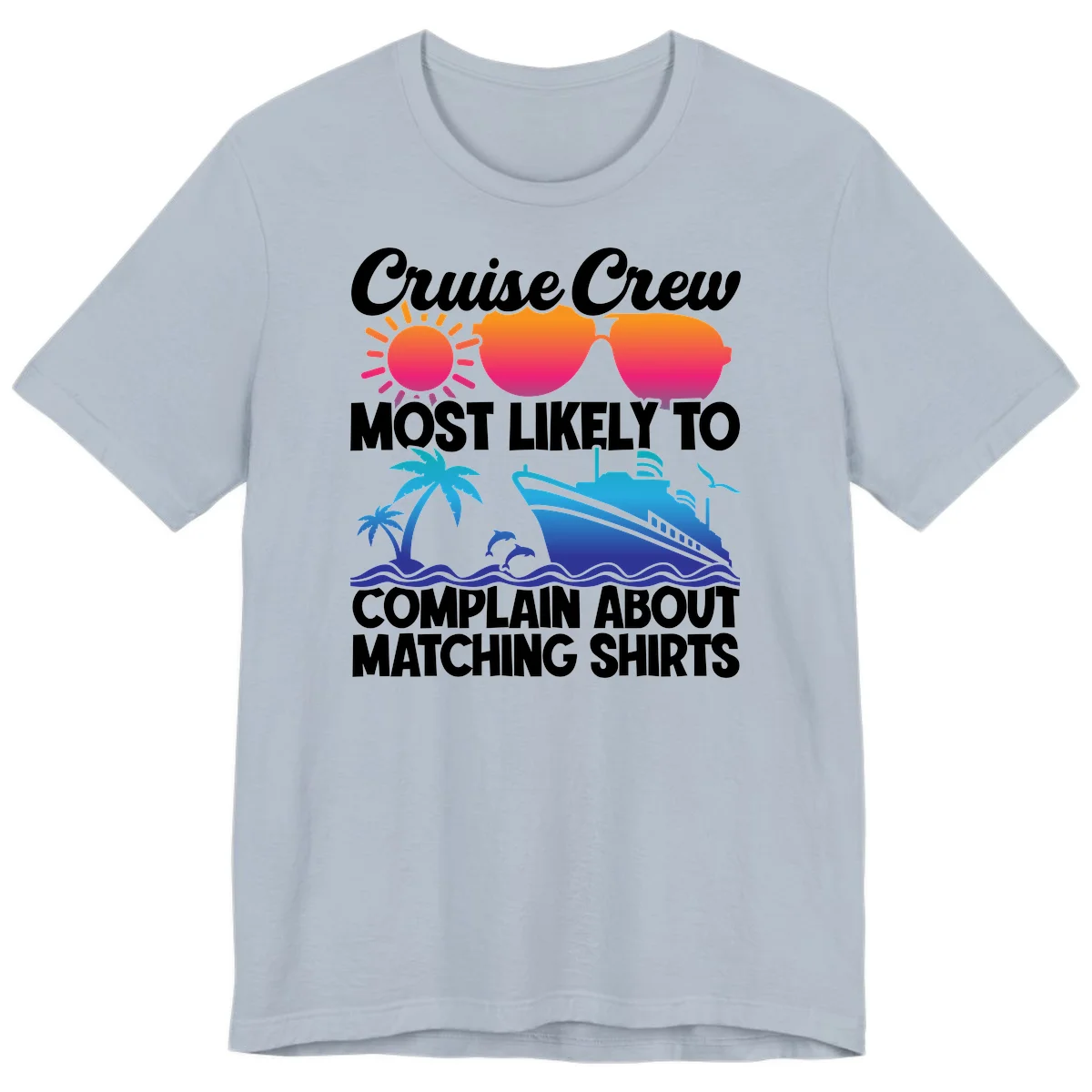 Cruise Crew Most Likely To Complain Premium T-Shirt in Light Blue