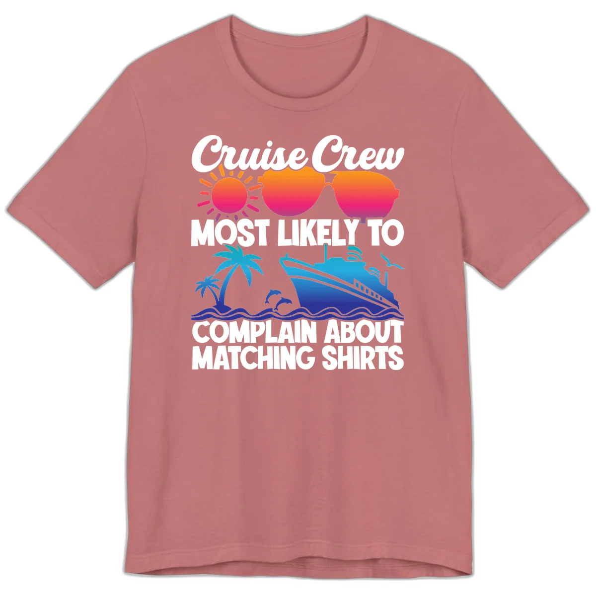 Cruise Crew Most Likely To Complain Premium T-Shirt in Mauve