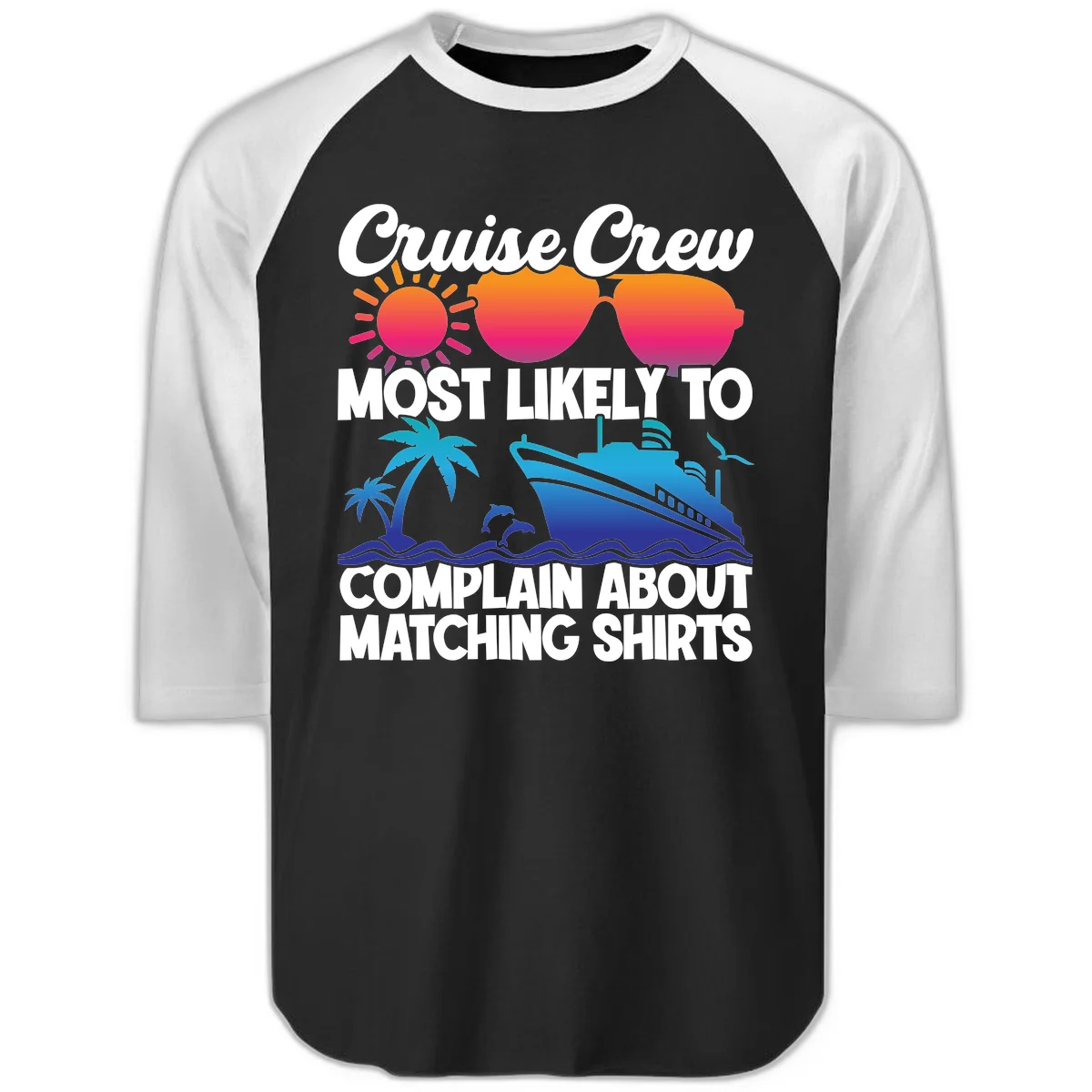 Cruise Crew Most Likely To Complain Raglan 3/4 in Black White