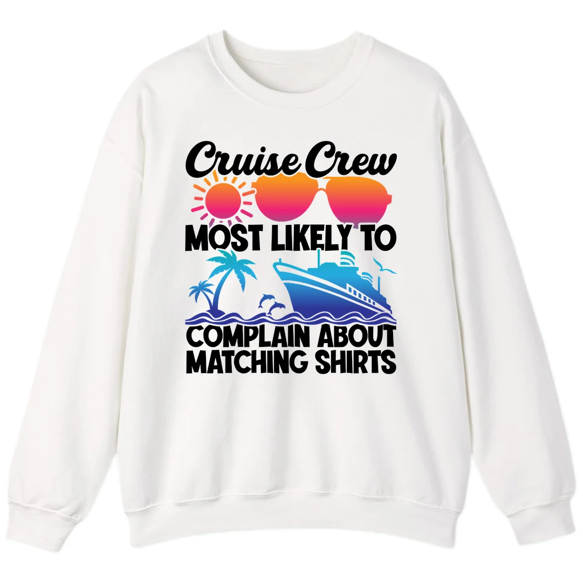 Cruise Crew Most Likely To Complain Sweatshirt in White
