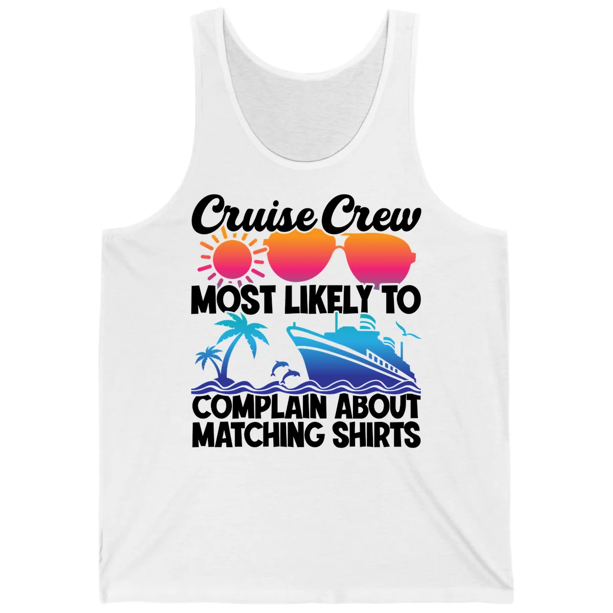 Cruise Crew Most Likely To Complain Tank in White