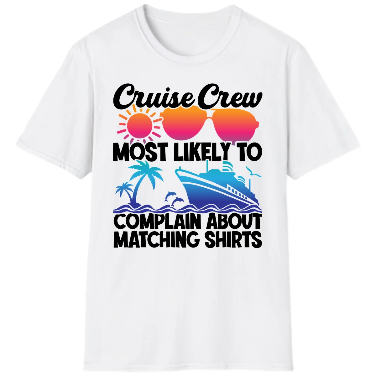 Cruise Crew Most Likely To Complain T-Shirt in White