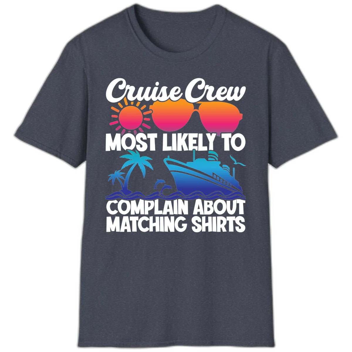 Cruise Crew Most Likely To Complain T-Shirt in Heather Navy