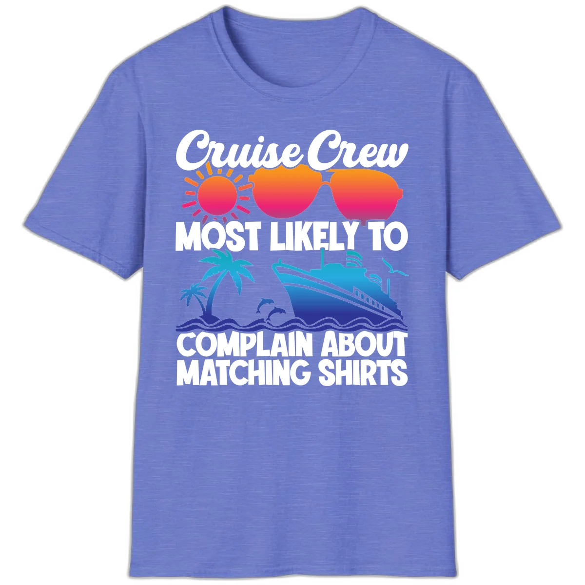 Cruise Crew Most Likely To Complain T-Shirt in Heather Royal