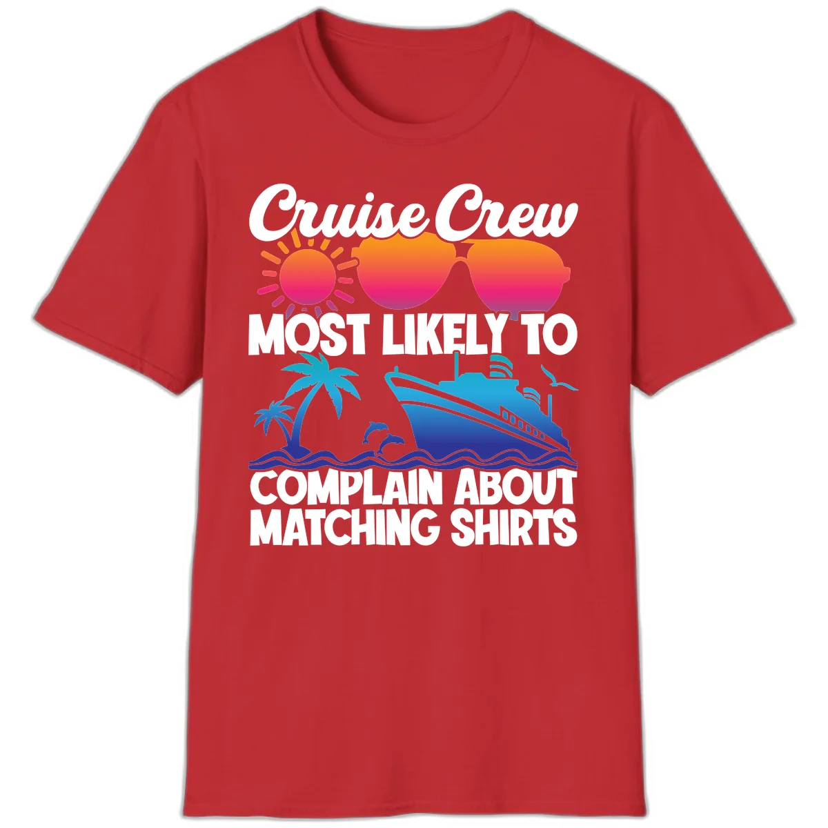 Cruise Crew Most Likely To Complain T-Shirt in Red