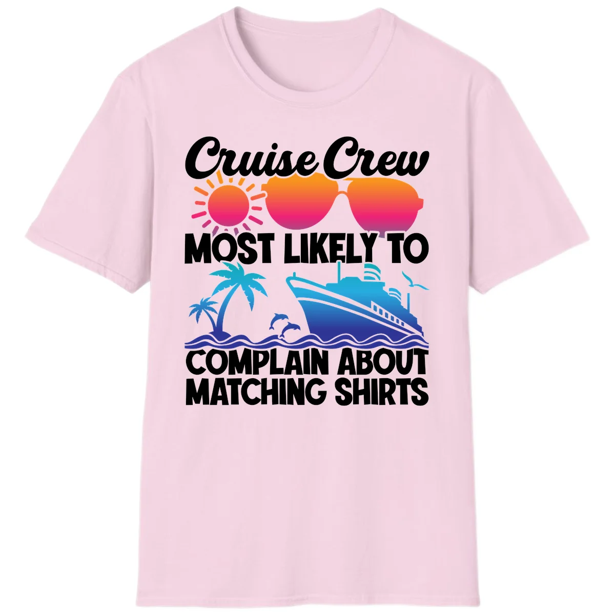 Cruise Crew Most Likely To Complain T-Shirt in Light Pink