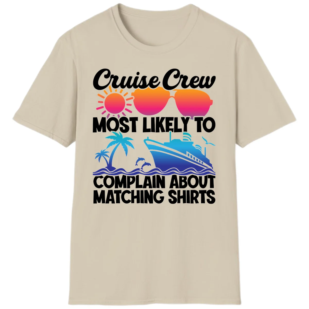 Cruise Crew Most Likely To Complain T-Shirt in Sand
