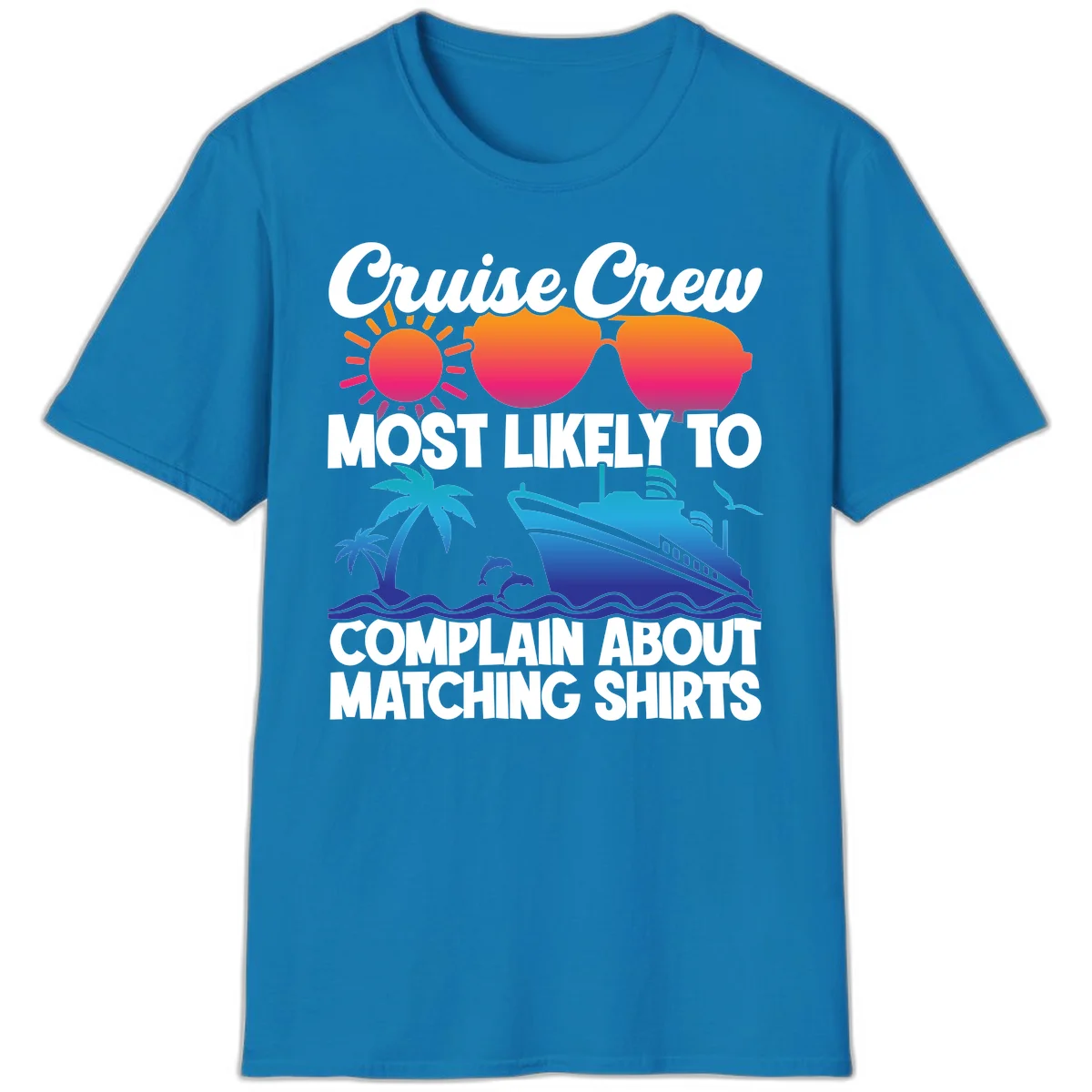 Cruise Crew Most Likely To Complain T-Shirt in Sapphire