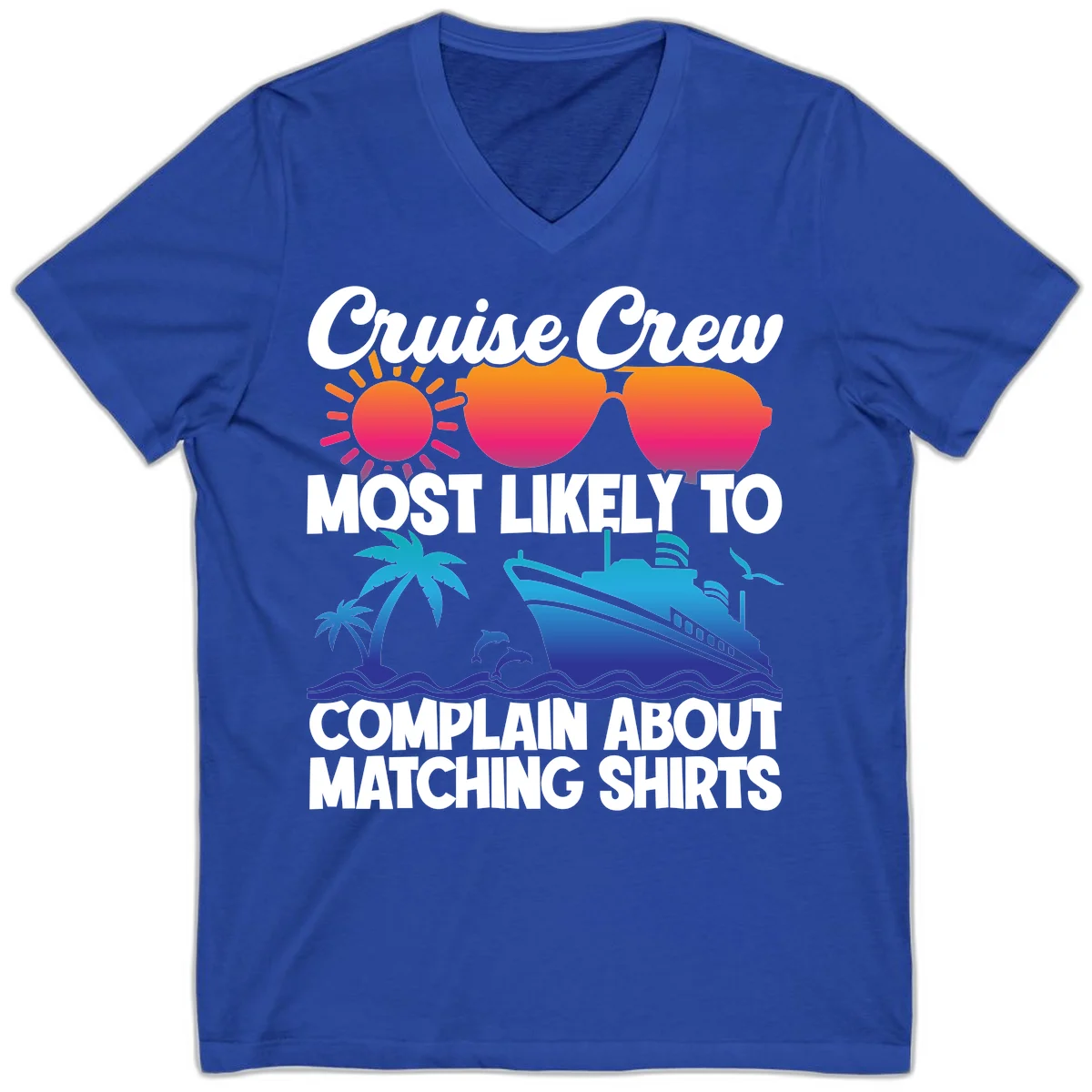 Cruise Crew Most Likely To Complain V-Neck in True Royal