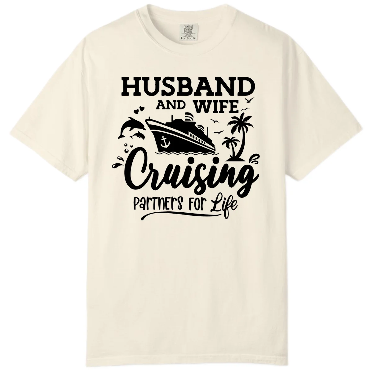 Husband And Wife Cruising Partners For Life Comfort Color in Ivory