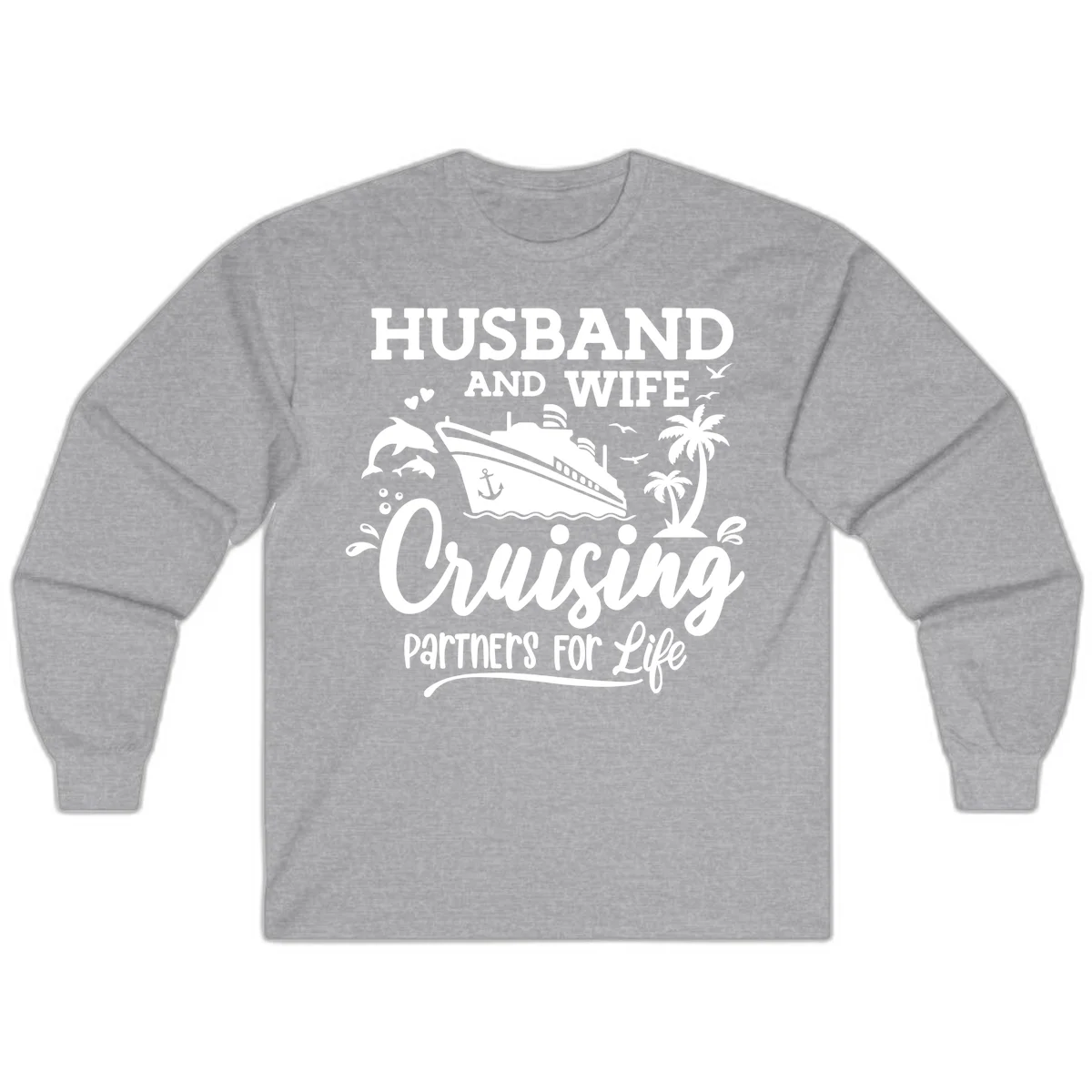 Husband And Wife Cruising Partners For Life Long Sleeve in Sport Grey