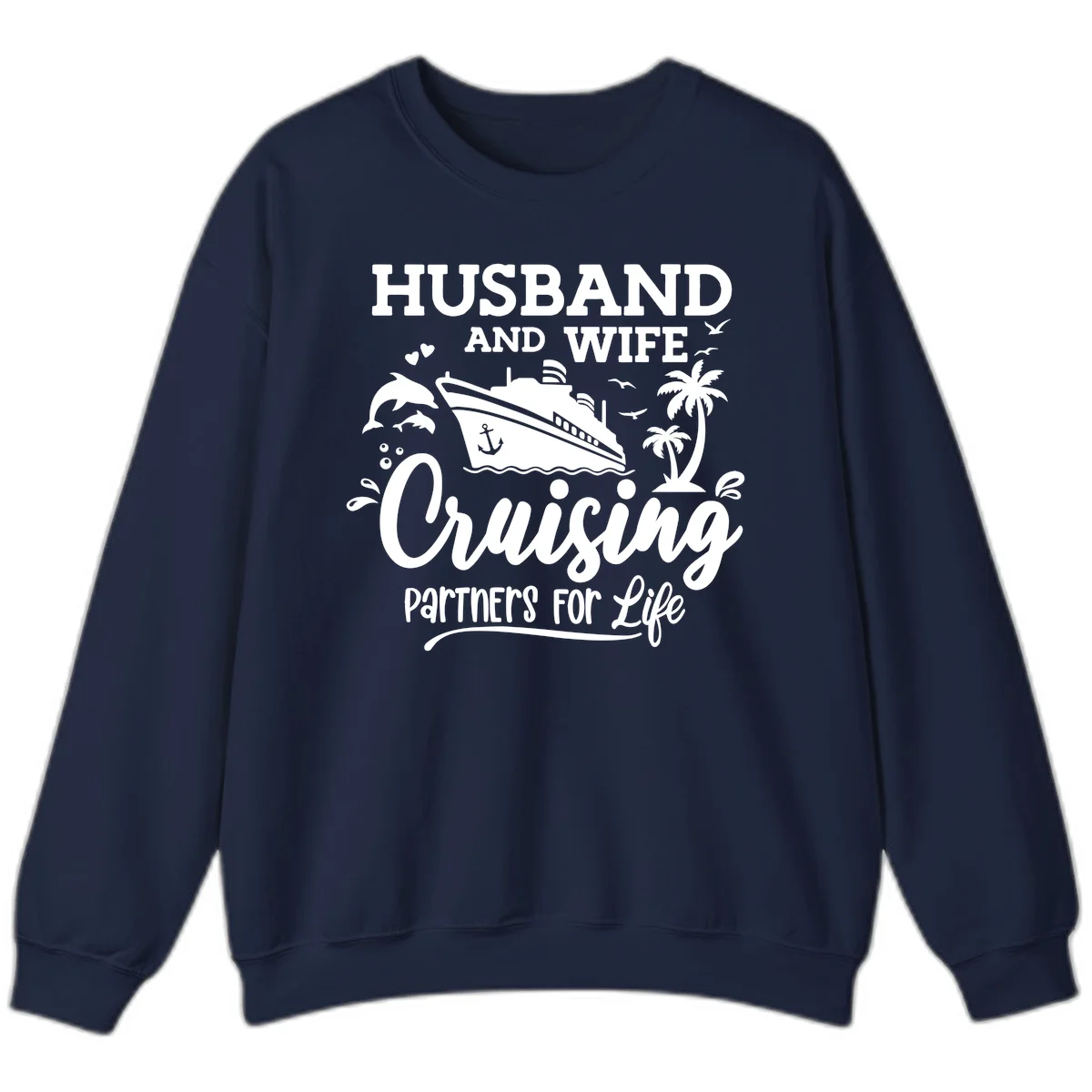 Husband And Wife Cruising Partners For Life Sweatshirt in Navy