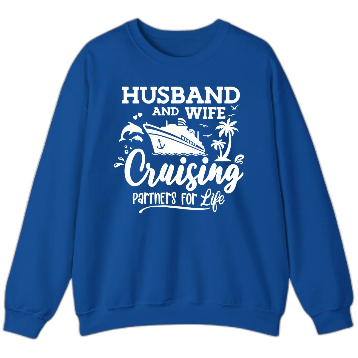 Husband And Wife Cruising Partners For Life Sweatshirt in Royal