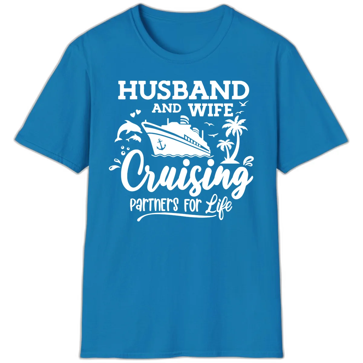Husband And Wife Cruising Partners For Life T-Shirt in Sapphire