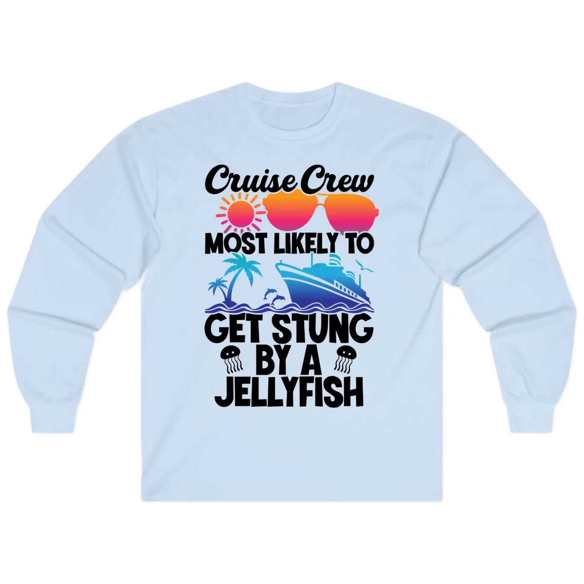 Cruise Crew Most Likely To Get Stung Long Sleeve in Light Blue