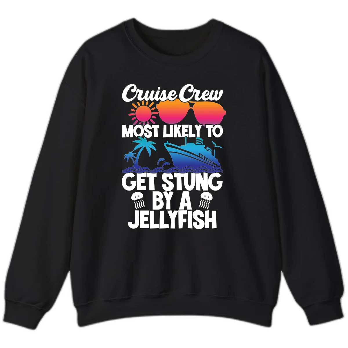 Cruise Crew Most Likely To Get Stung Sweatshirt in Black