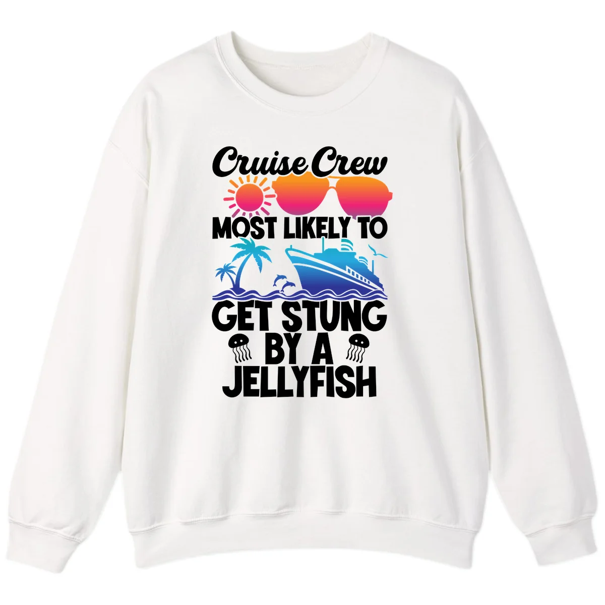 Cruise Crew Most Likely To Get Stung Sweatshirt in White