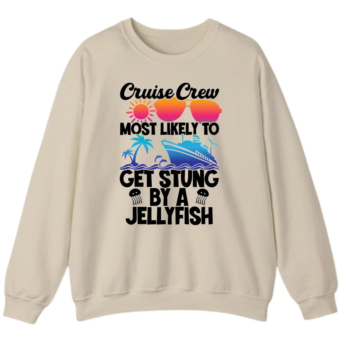 Cruise Crew Most Likely To Get Stung Sweatshirt in Sand
