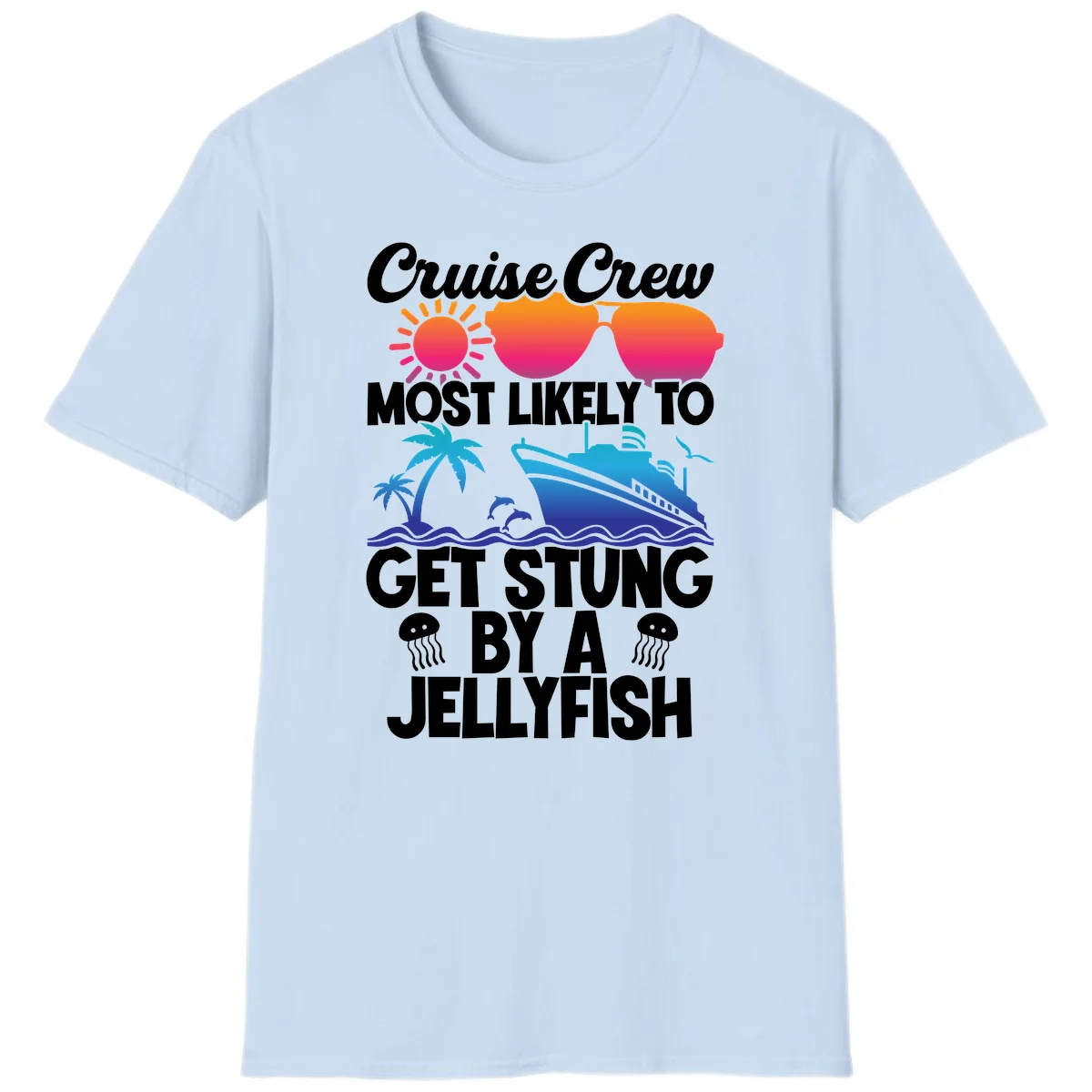 Cruise Crew Most Likely To Get Stung T-Shirt in Light Blue