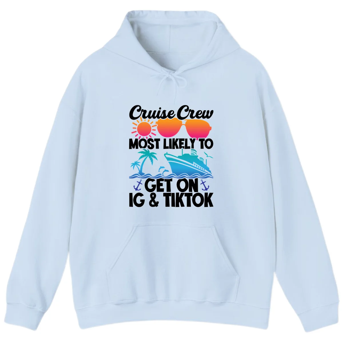 Cruise Crew Most Likely To Get On IG & TikTok Hoodie in Light Blue