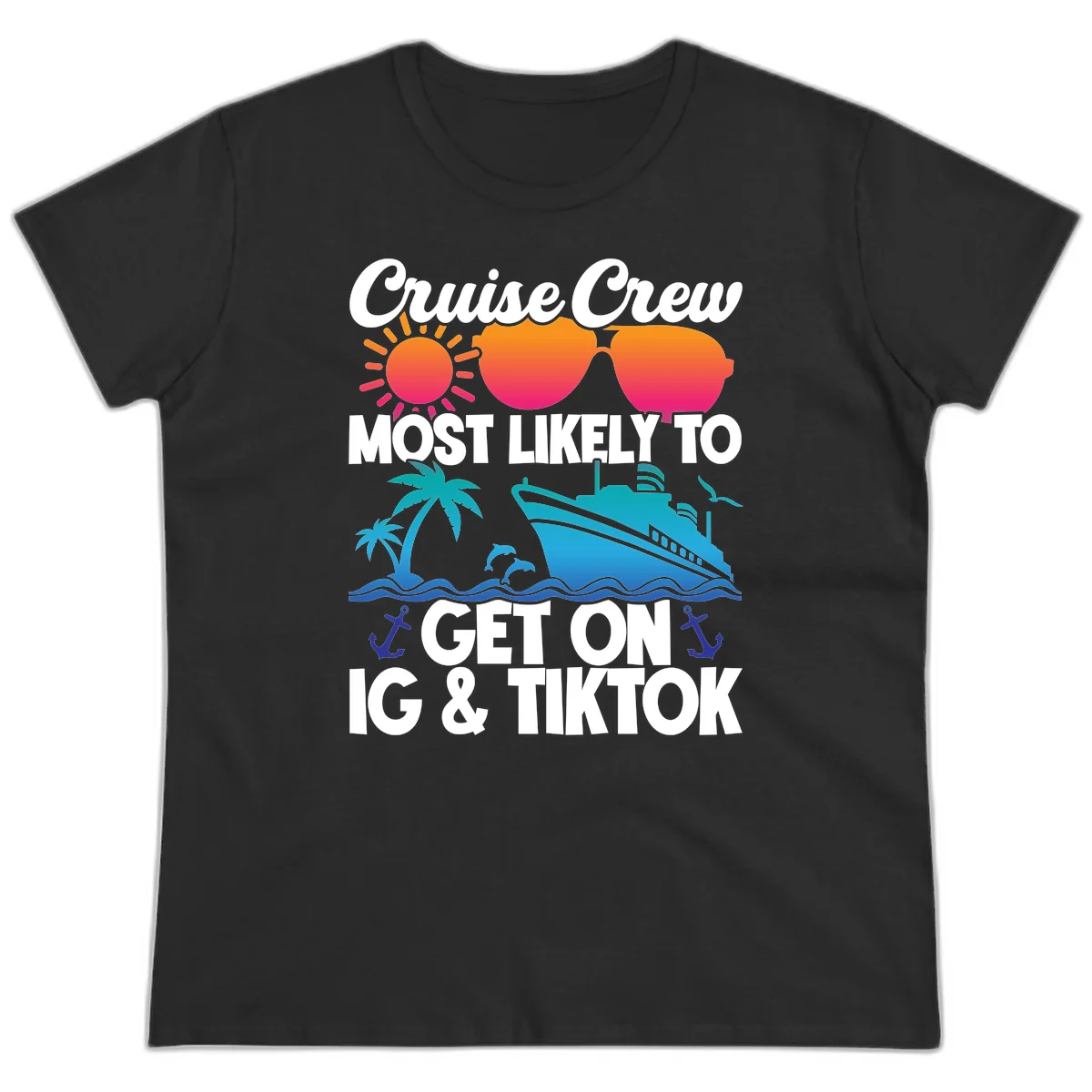 Cruise Crew Most Likely To Get On IG & TikTok Ladies Tee in Black