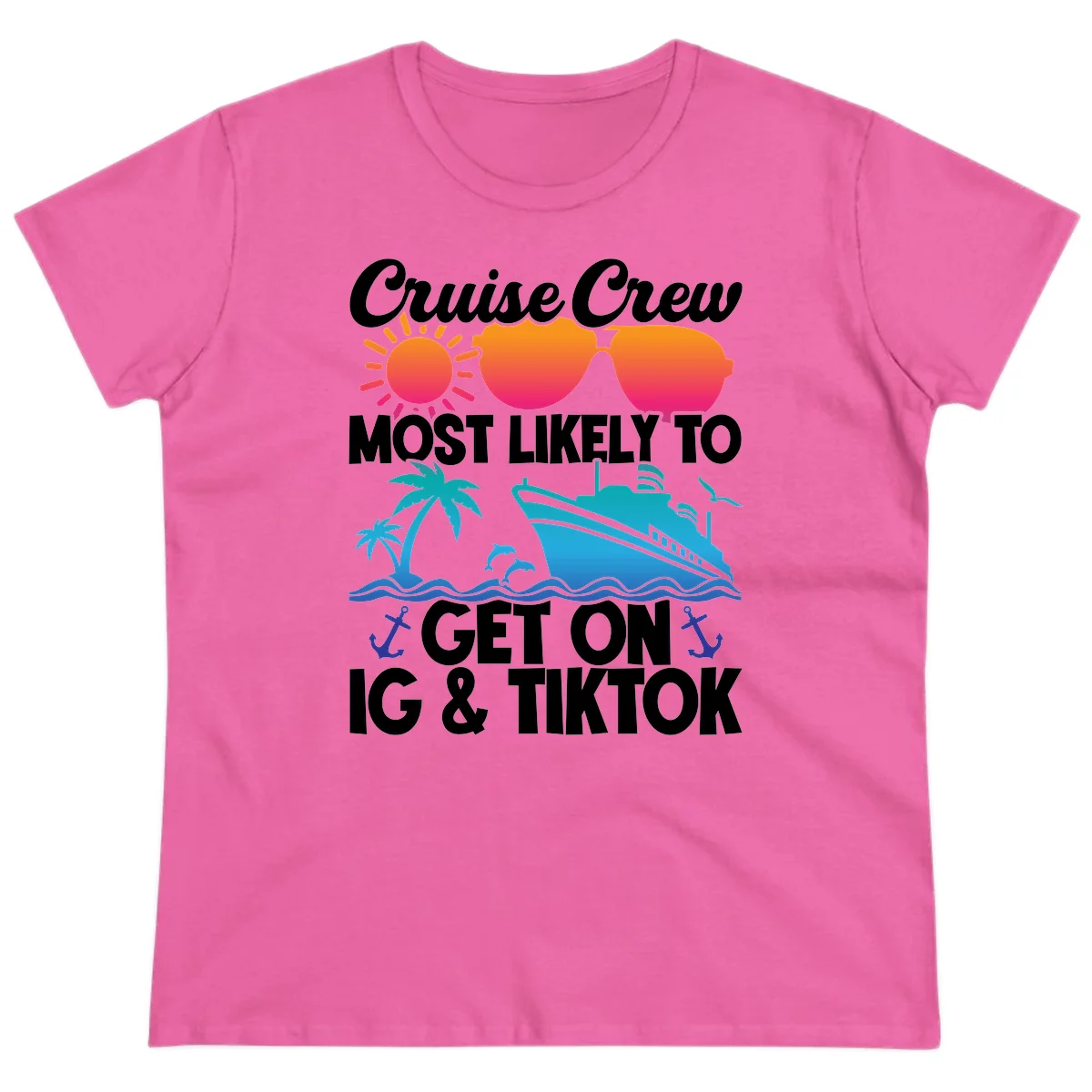 Cruise Crew Most Likely To Get On IG & TikTok Ladies Tee in Azalea