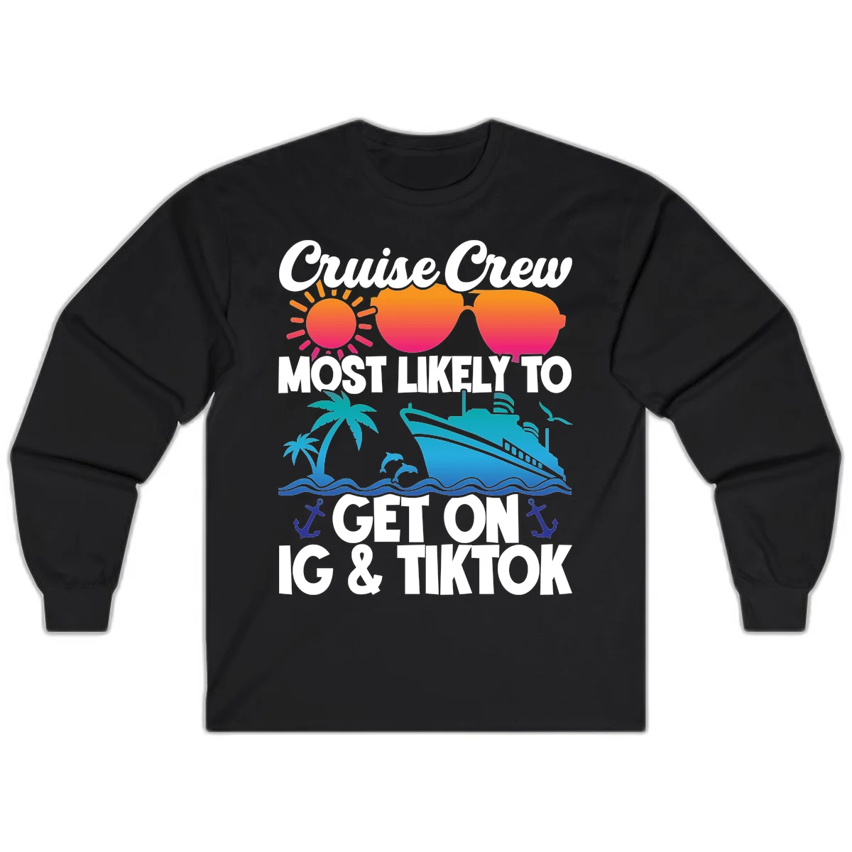Cruise Crew Most Likely To Get On IG & TikTok Long Sleeve in Black