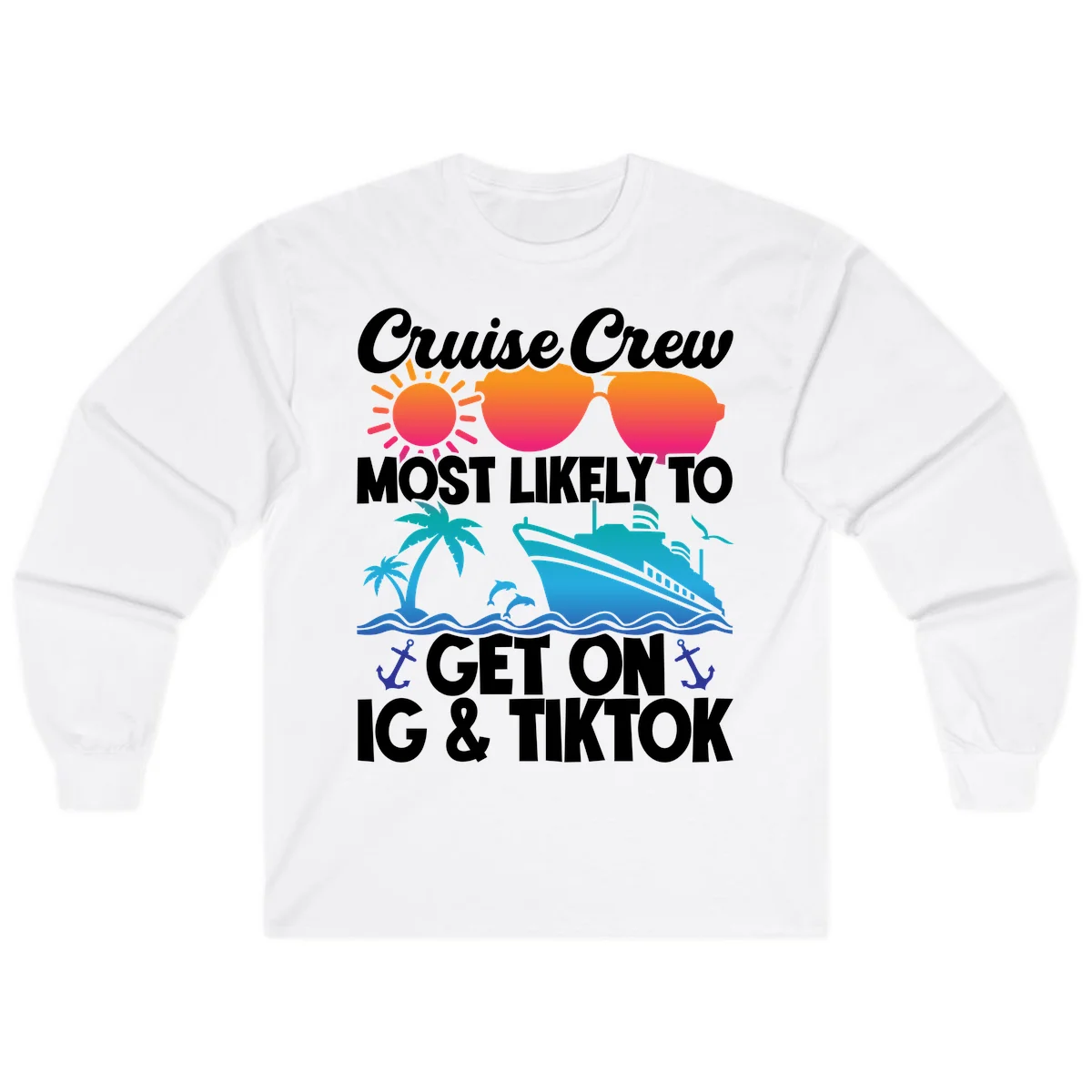 Cruise Crew Most Likely To Get On IG & TikTok Long Sleeve in White