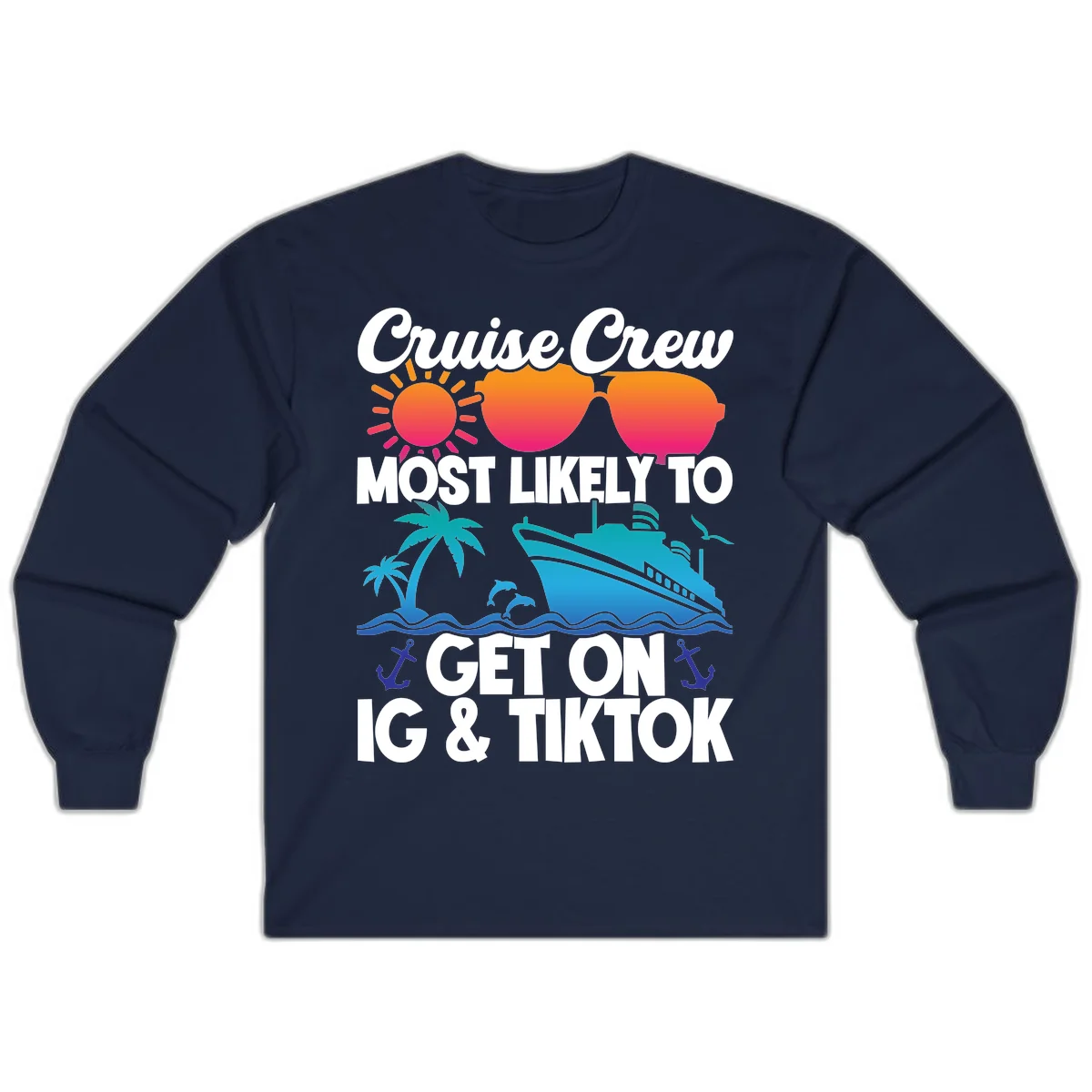 Cruise Crew Most Likely To Get On IG & TikTok Long Sleeve in Navy