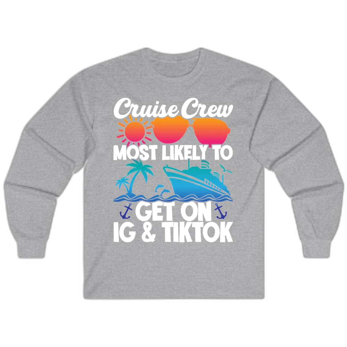 Cruise Crew Most Likely To Get On IG & TikTok Long Sleeve in Sport Grey