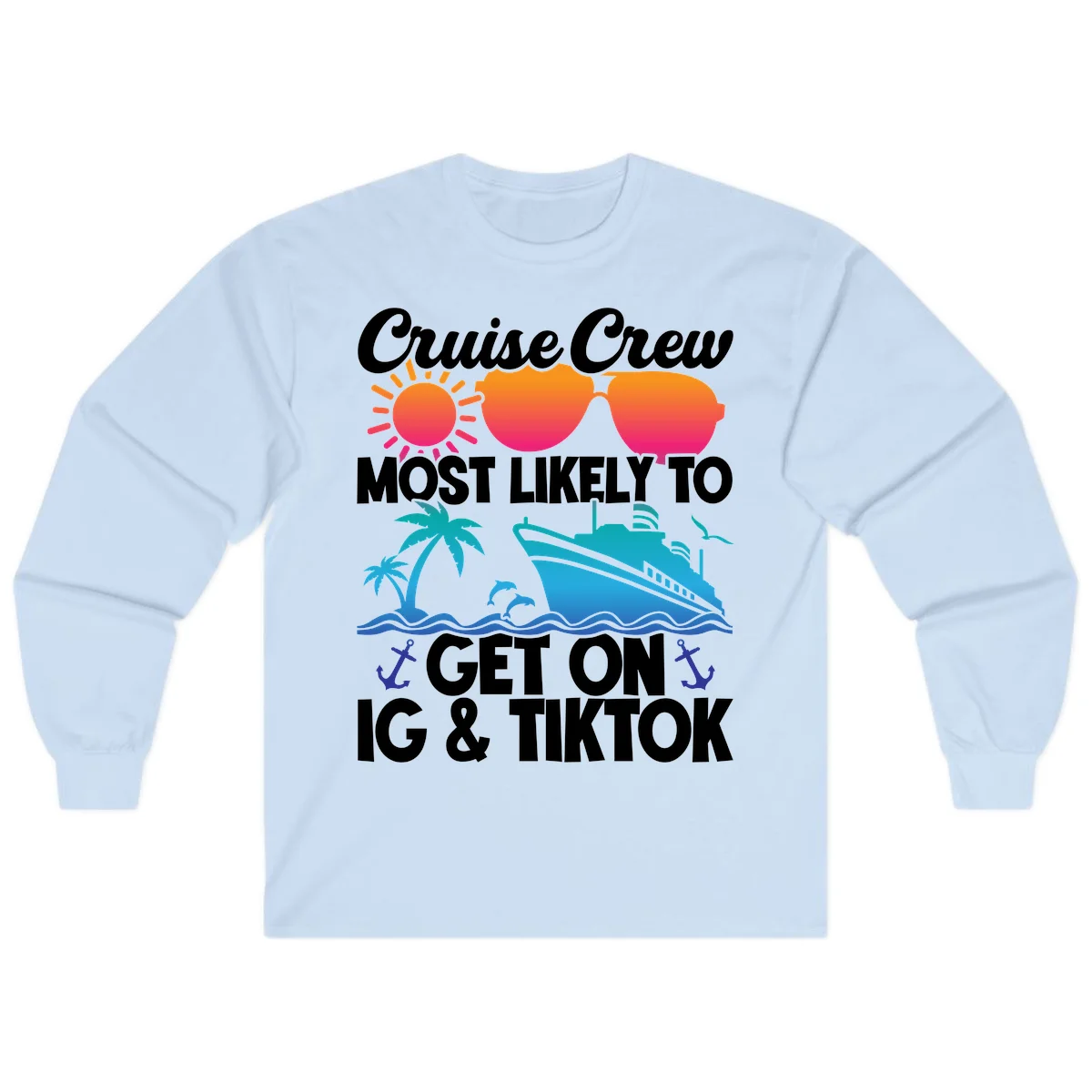 Cruise Crew Most Likely To Get On IG & TikTok Long Sleeve in Light Blue
