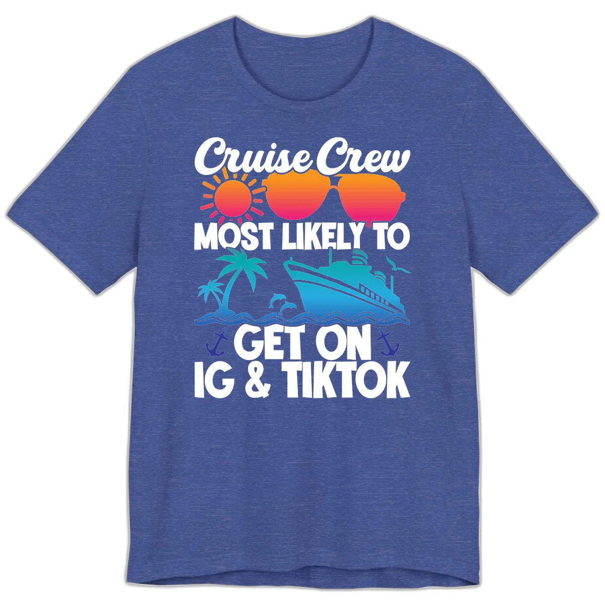 Cruise Crew Most Likely To Get On IG & TikTok Premium T-Shirt in Heather True Royal