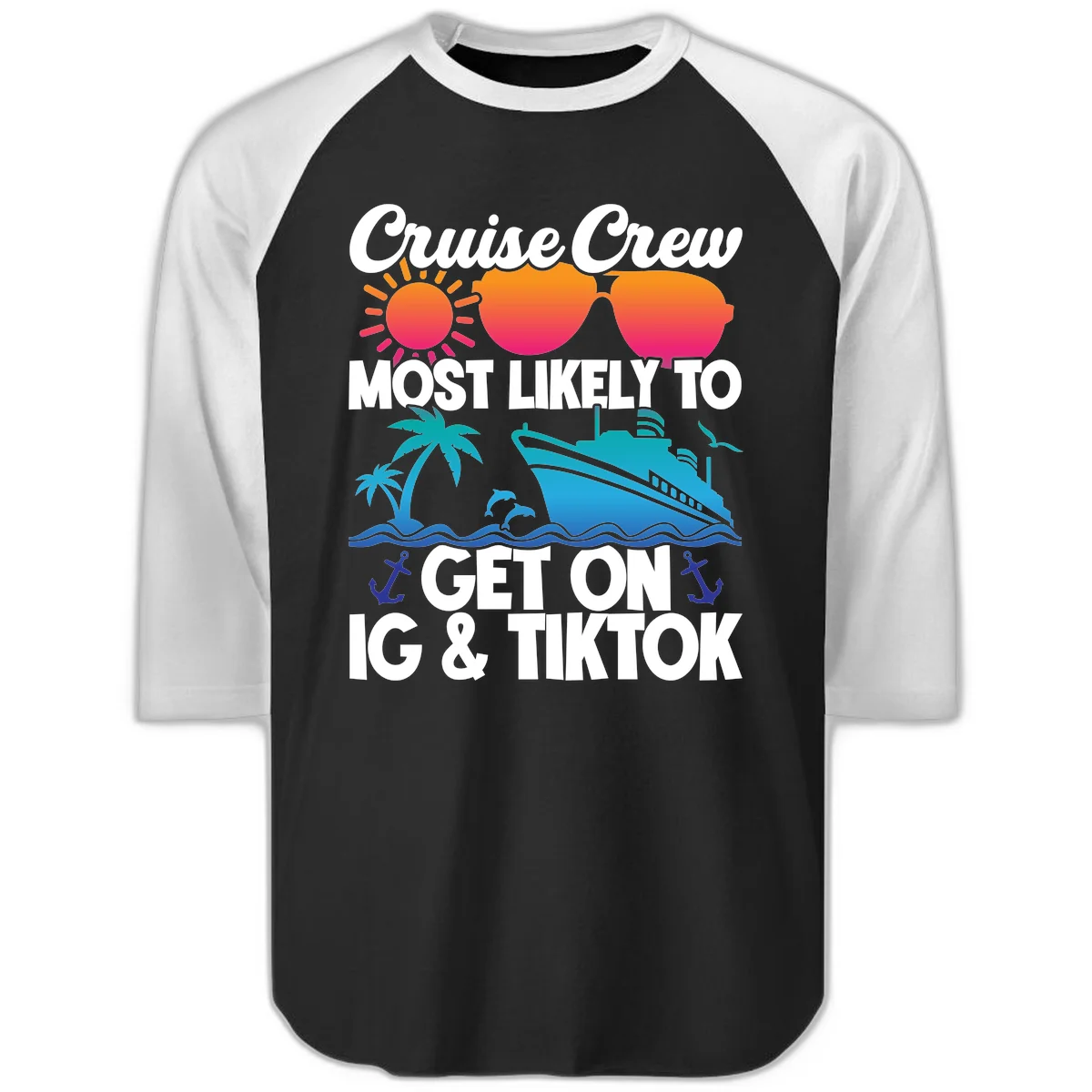 Cruise Crew Most Likely To Get On IG & TikTok Raglan 3/4 in Black White