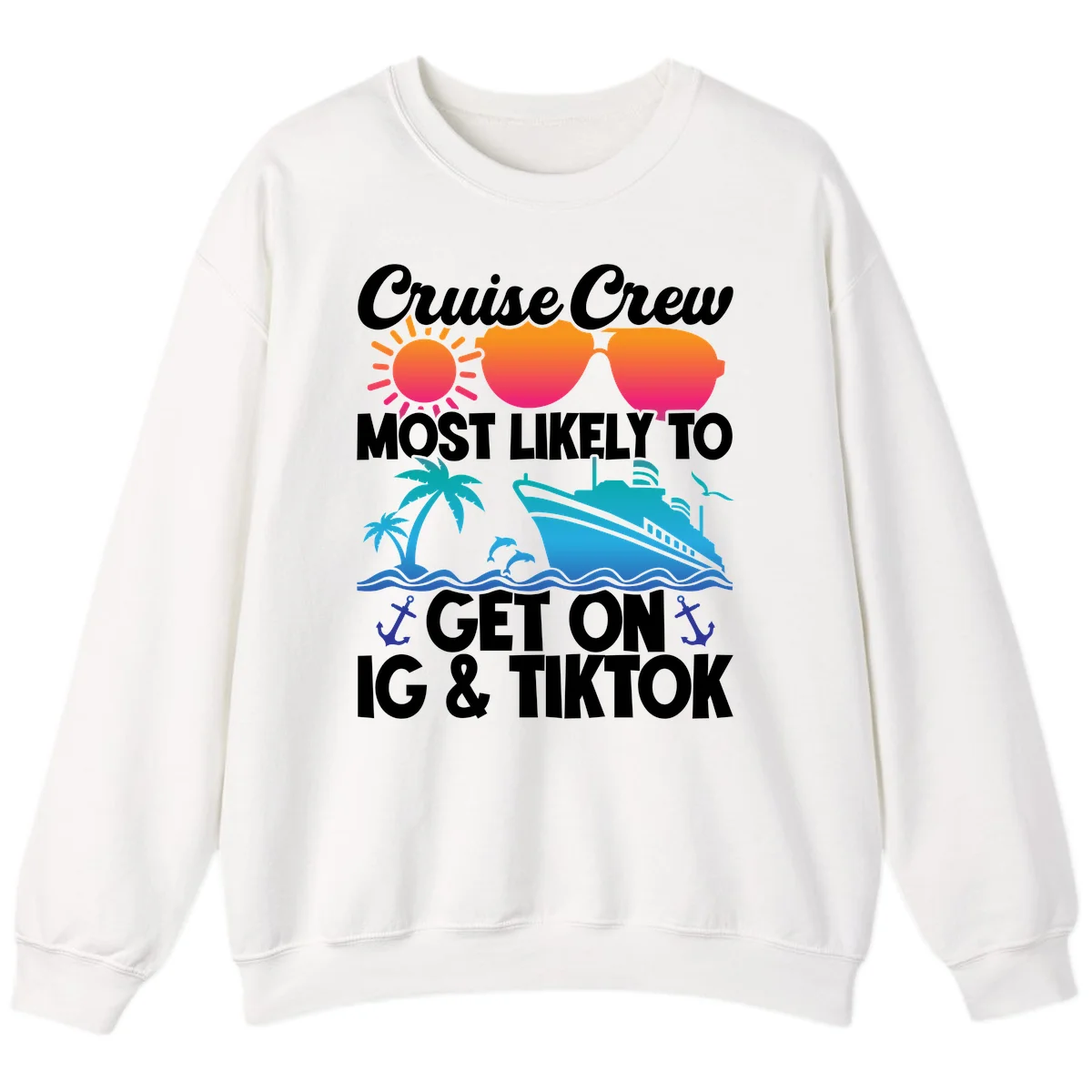 Cruise Crew Most Likely To Get On IG & TikTok Sweatshirt in White