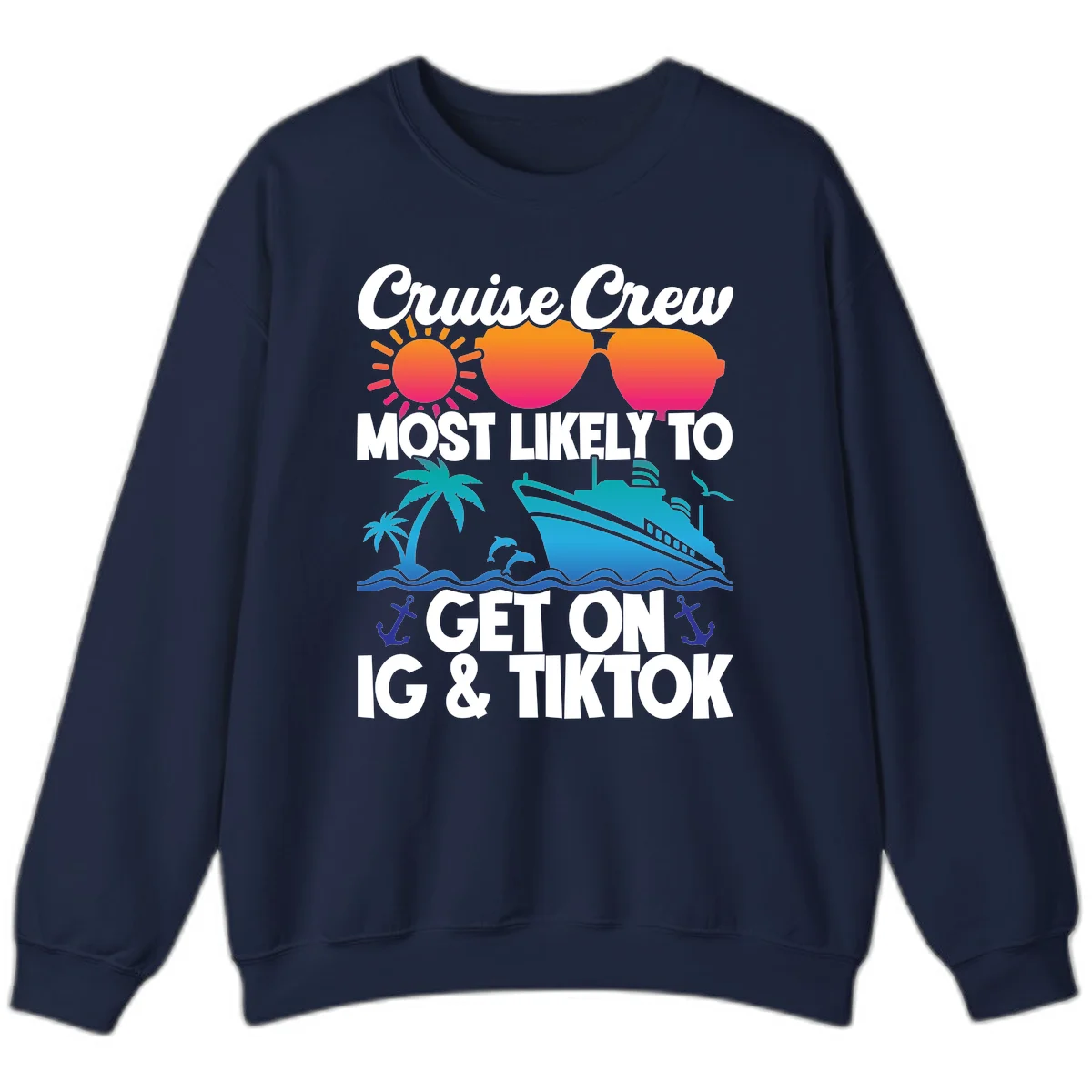 Cruise Crew Most Likely To Get On IG & TikTok Sweatshirt in Navy