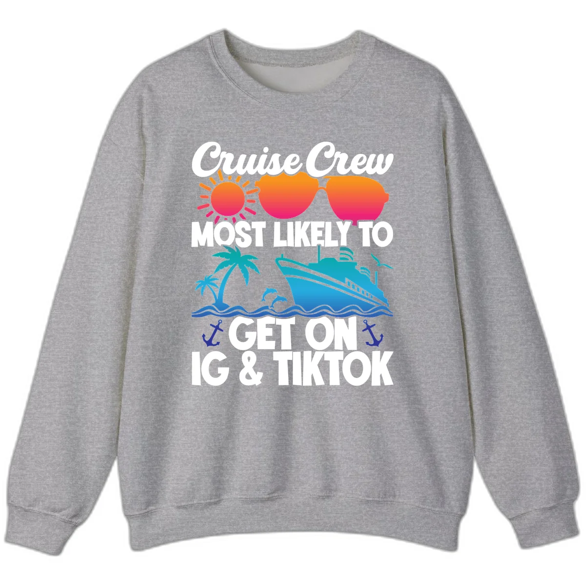 Cruise Crew Most Likely To Get On IG & TikTok Sweatshirt in Sport Grey