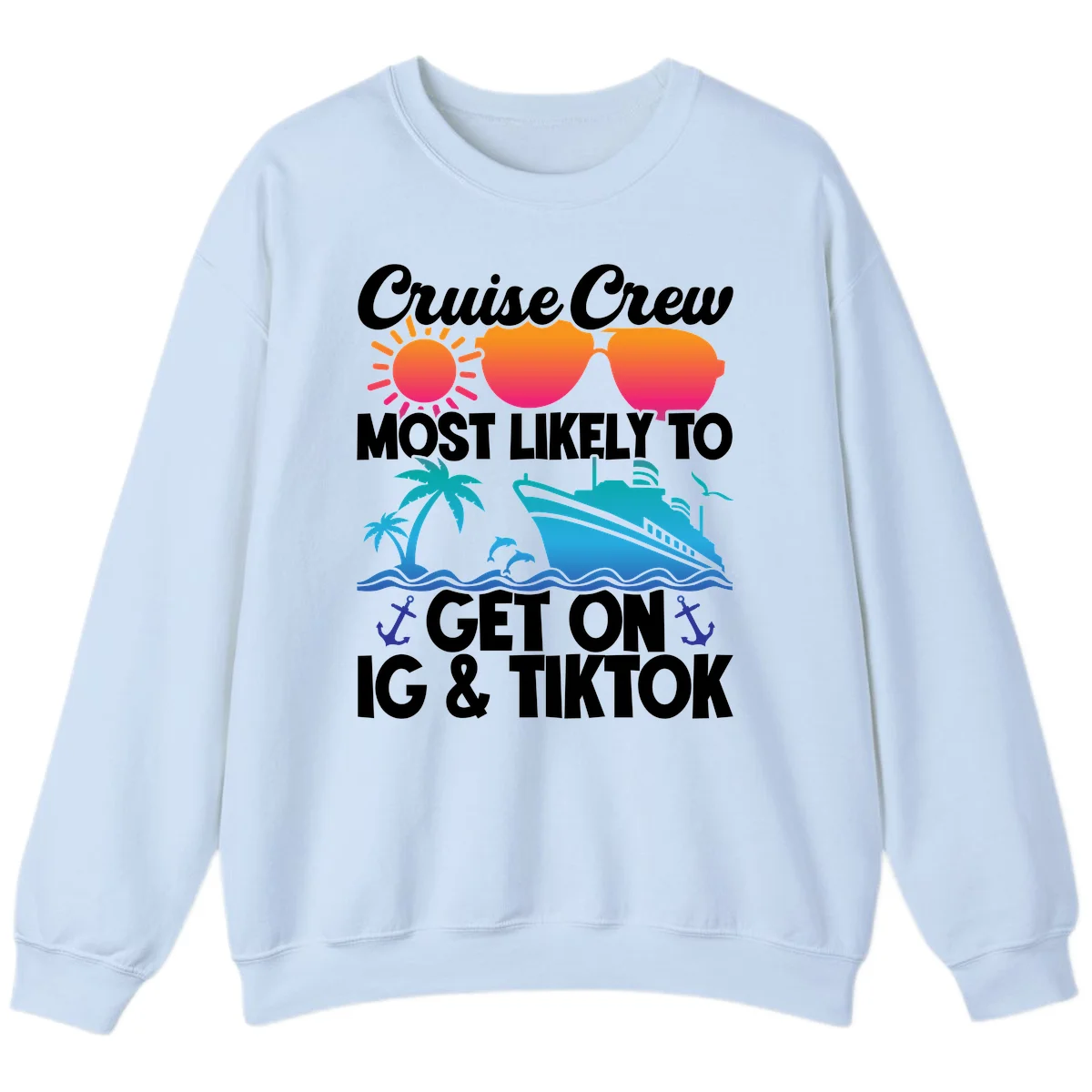 Cruise Crew Most Likely To Get On IG & TikTok Sweatshirt in Light Blue