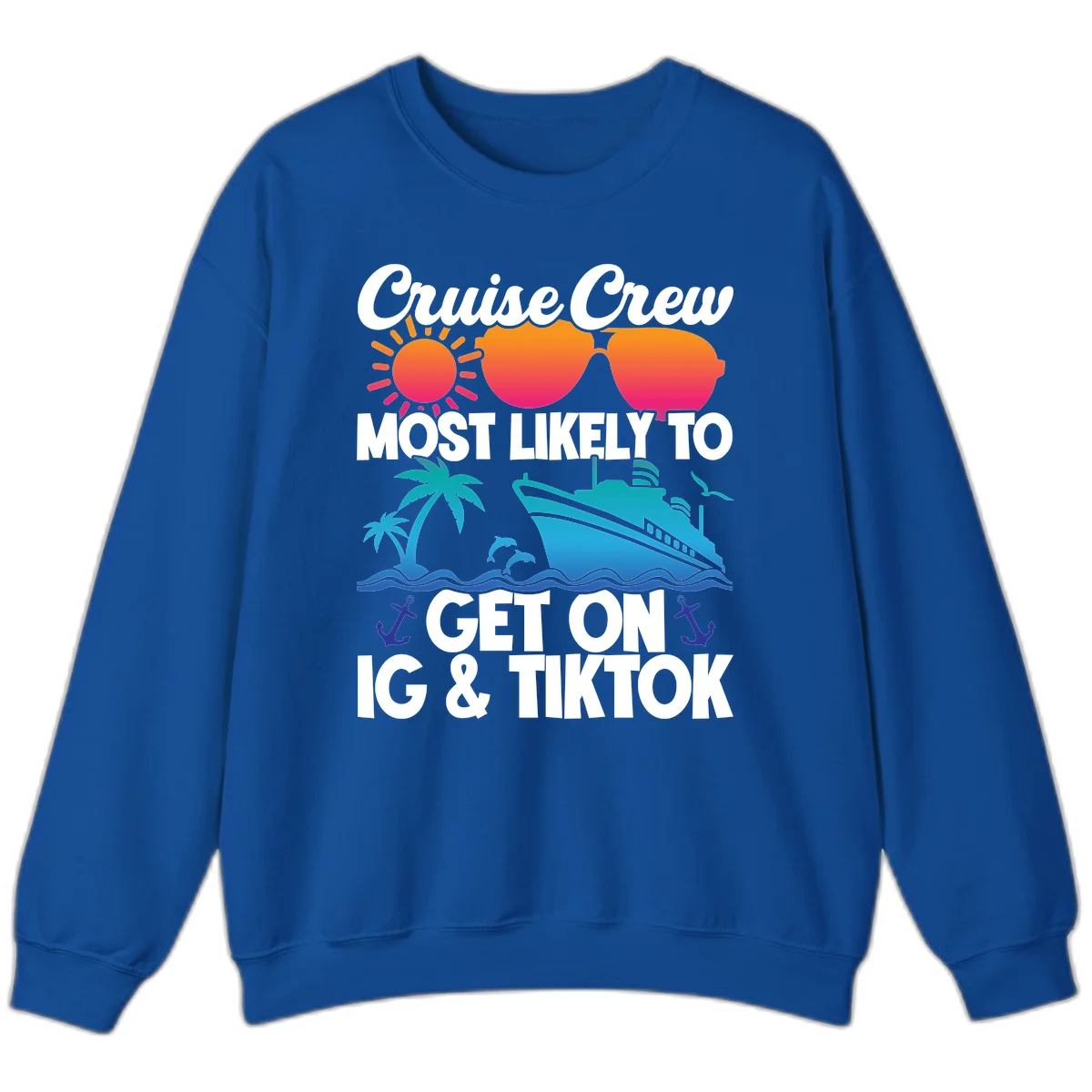 Cruise Crew Most Likely To Get On IG & TikTok Sweatshirt in Royal