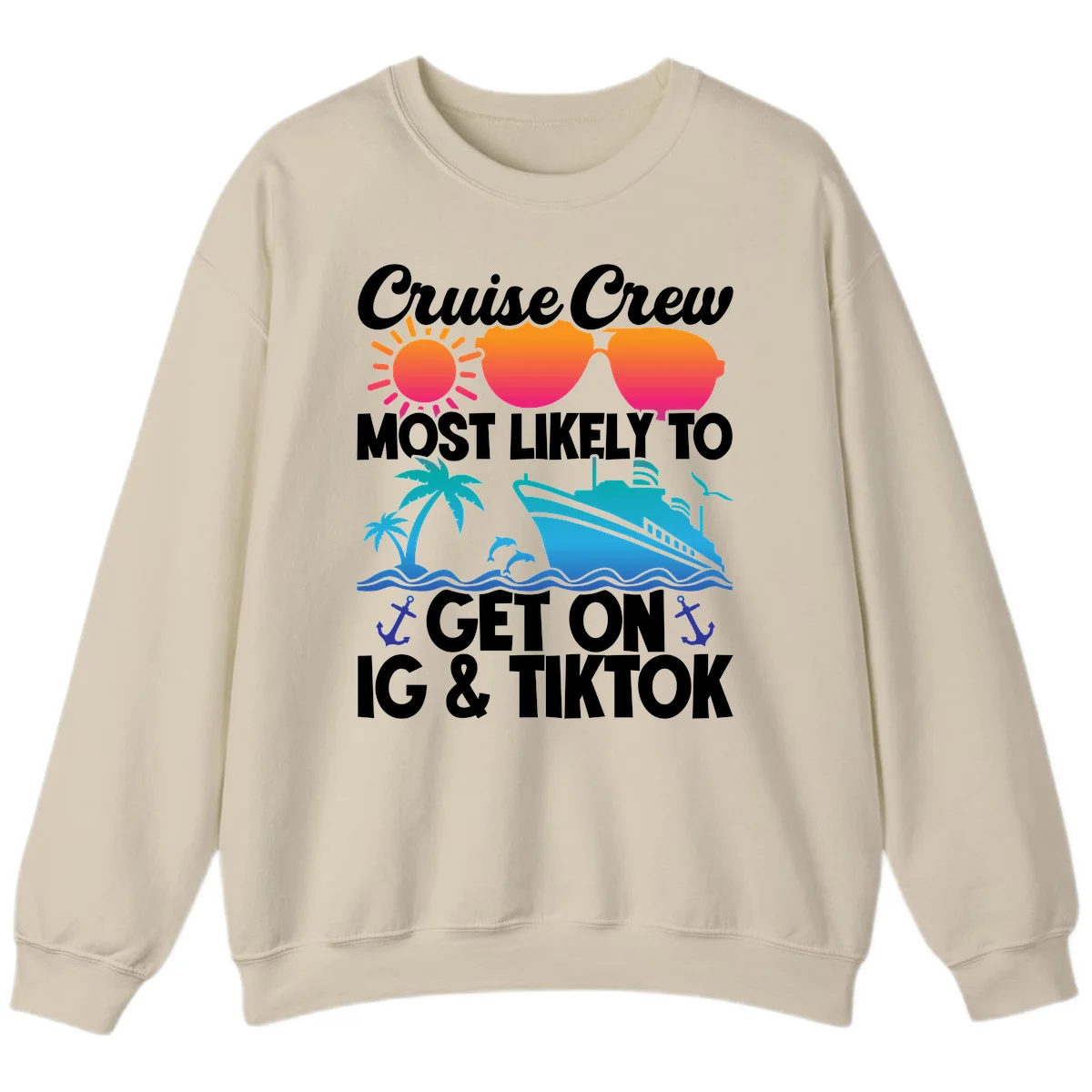 Cruise Crew Most Likely To Get On IG & TikTok Sweatshirt in Sand
