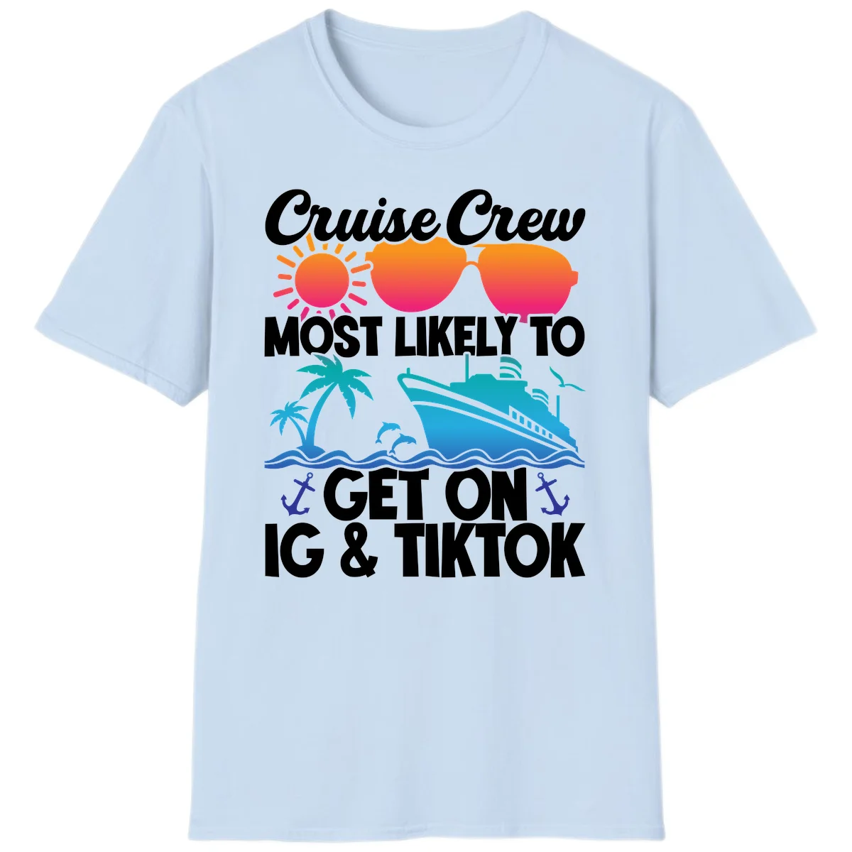 Cruise Crew Most Likely To Get On IG & TikTok T-Shirt in Light Blue