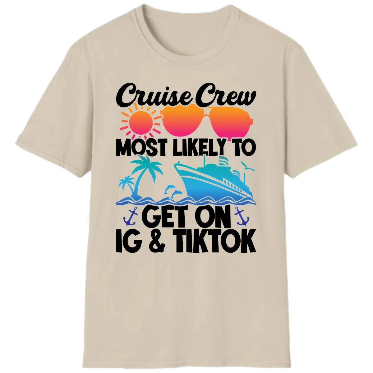 Cruise Crew Most Likely To Get On IG & TikTok T-Shirt in Sand