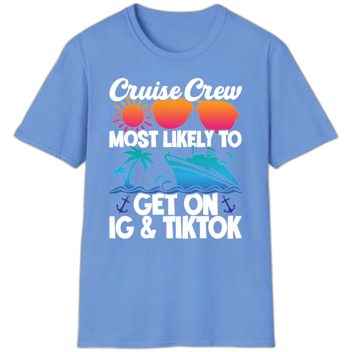 Cruise Crew Most Likely To Get On IG & TikTok T-Shirt in Carolina Blue
