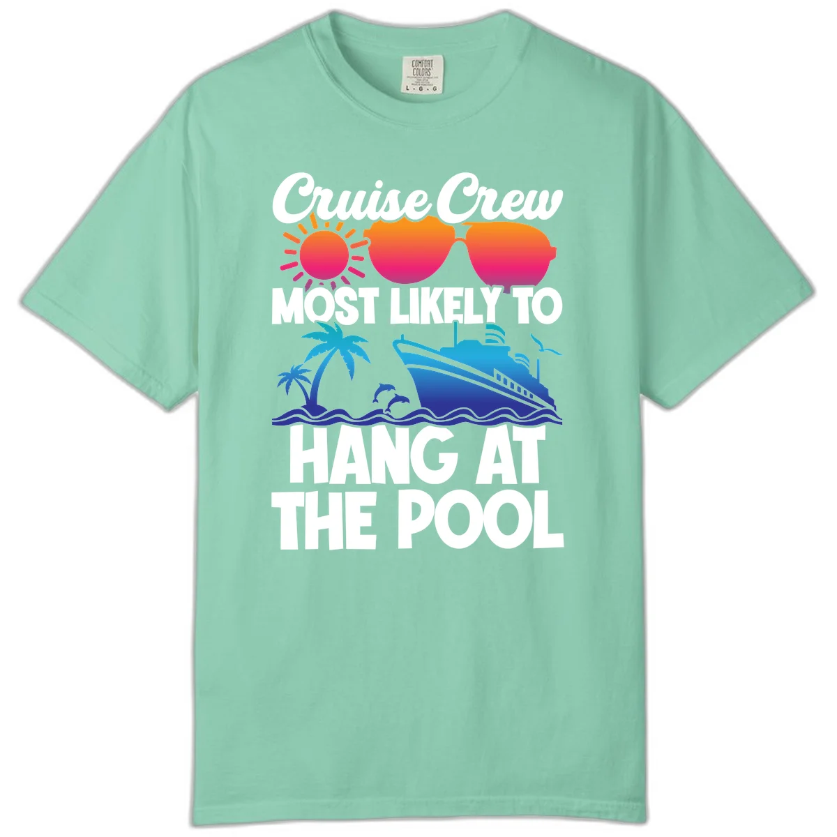 Cruise Crew Most Likely To Hang At The Pool Comfort Color in Island Reef