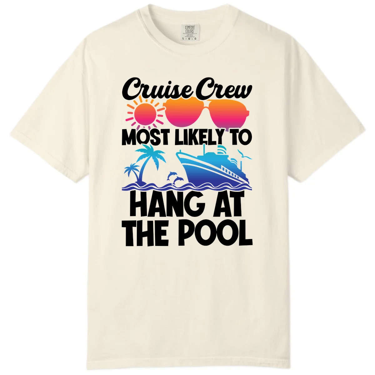 Cruise Crew Most Likely To Hang At The Pool Comfort Color in Ivory