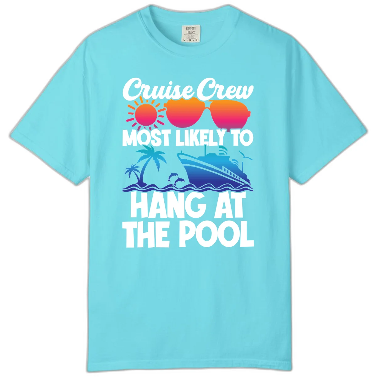 Cruise Crew Most Likely To Hang At The Pool Comfort Color in Lagoon Blue